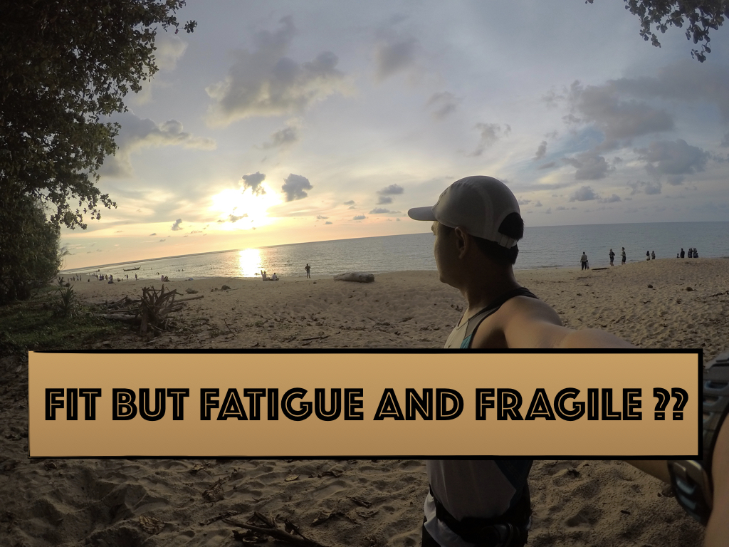 Are you fit but fatigue and fragile?